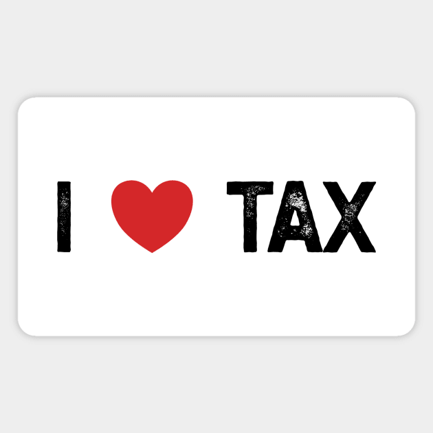 I Love Tax Magnet by YastiMineka